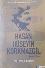 Hasan Hüseyin Korkmazgil Yaşamı-Sanatı