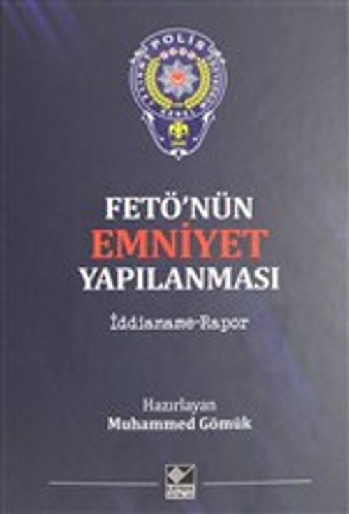 Fetö'nün Emniyet Yapılanması & İddianame - Rapor