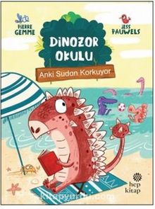 Anki Sudan Korkuyor - Dinozor Okulu - Pierre Gemme