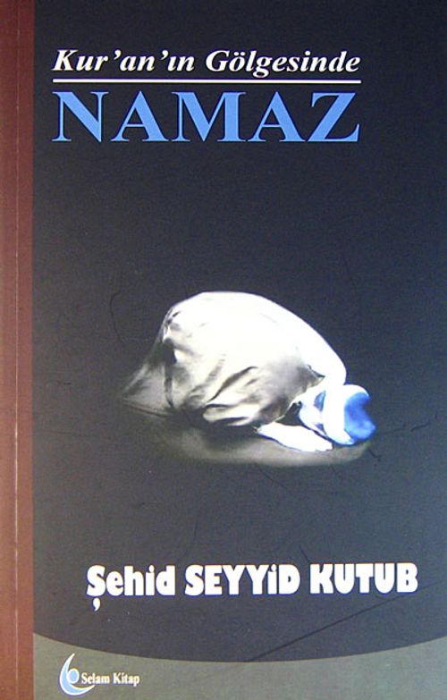 Kur'an'ın Gölgesinde Namaz