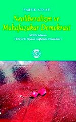 Neoliberalizm ve Muhafazakar Demokrasi & 2000'li Yıllarda Türkiye'de Siyasal Değişimin Dinamikleri
