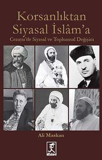 Korsanlıktan Siyasal İslam'a & Cezayir'de Siyasal ve Toplumsal Değişim
