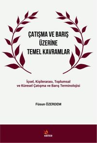 Çatışma ve Barış Üzerine Temel Kavramlar & İçsel, Kişilerarası, Toplumsal ve Küresel Çatışma ve Barış Terminolojisi