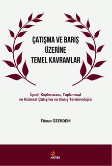 Çatışma ve Barış Üzerine Temel Kavramlar & İçsel, Kişilerarası, Toplumsal ve Küresel Çatışma ve Barış Terminolojisi