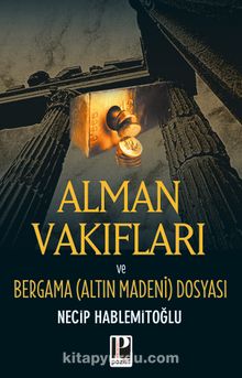 Alman Vakıfları / Bergama Dosyası - Necip Hablemitoğlu