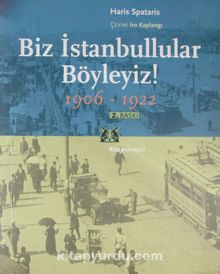 Biz İstanbullular Böyleyiz ! / Fener'den Anılar 1906-1922