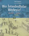 Biz İstanbullular B&ouml;yleyiz ! / Fener'den Anılar 1906-1922