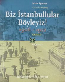 Biz İstanbullular Böyleyiz ! / Fener'den Anılar 1906-1922 - Haris Spataris