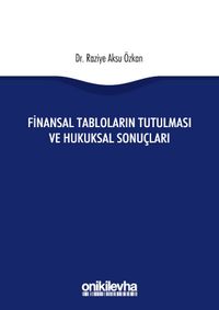 Finansal Tabloların Tutulması ve Hukuksal Sonuçları