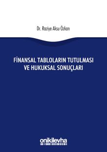Finansal Tabloların Tutulması ve Hukuksal Sonuçları