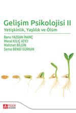 Gelişim Psikolojisi II: Yetişkinlik, Yaşlılık ve Ölüm