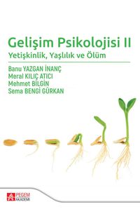 Gelişim Psikolojisi II: Yetişkinlik, Yaşlılık ve Ölüm