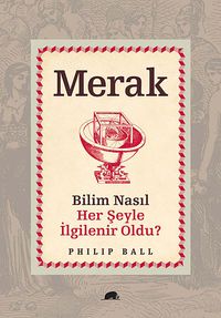 Merak & Bilim Nasıl Her Şeyle İlgilenir Oldu?