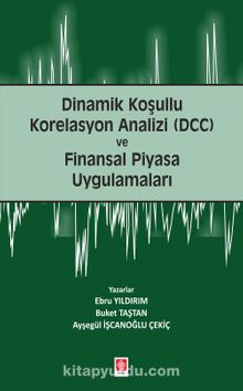 Dinamik Koşullu Korelasyon Analizi (Dcc) ve Finansal Piyasa Uygulamaları