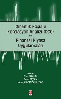 Dinamik Koşullu Korelasyon Analizi (Dcc) ve Finansal Piyasa Uygulamaları