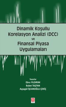 Dinamik Koşullu Korelasyon Analizi (Dcc) ve Finansal Piyasa Uygulamaları