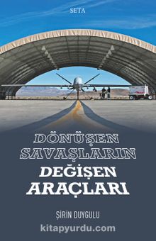 Dönüşen Savaşların Değişen Araçları - Şirin Duygulu