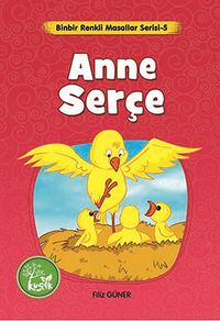 Anne Serçe / Binbir Renkli Masallar Serisi -5
