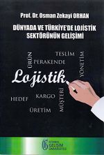 Dünyada ve Türkiye'de Lojistik Sektörünün Gelişimi