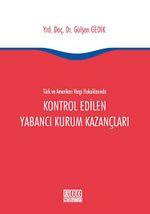 Türk ve Amerikan Vergi Hukuklarında Kontrol Edilen Yabancı Kurum Kazançları