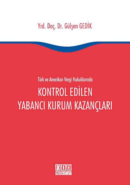 Türk ve Amerikan Vergi Hukuklarında Kontrol Edilen Yabancı Kurum Kazançları