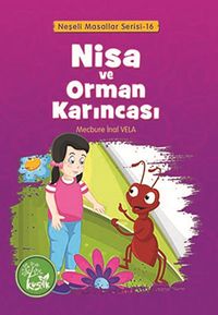 Nisa ve Orman Karıncası / Neşeli Masallar Serisi -16