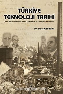 Türkiye Teknoloji Tarihi & Tarım Alet ve Makineleri, Demir Çelik Üretimi ve Demiryolu Teknolojileri