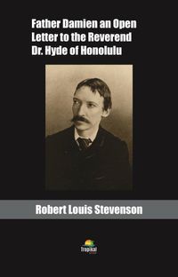Father Damien an Open Letter to the Reverend Dr. Hyde of Honolulu