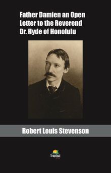 Father Damien an Open Letter to the Reverend Dr. Hyde of Honolulu
