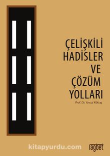 Çelişkili Hadisler ve Çözüm Yolları - Yavuz Köktaş