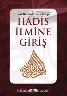 Hadis İlmine Giriş - Dr. İshak Emin Aktepe