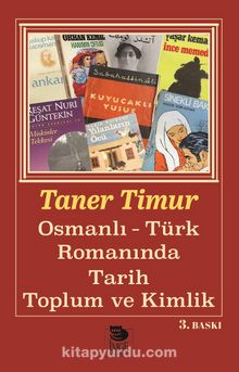 Osmanlı Türk Romanında Tarih Toplum ve Kimlik - Taner Timur