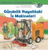 G&uuml;ndelik Hayattaki İş Makineleri / D&uuml;nyayı &Ouml;ğreniyorum