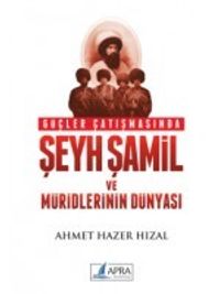 Güçler Çatışmasında Şeyh Şamil ve Müritlerinin Dünyası