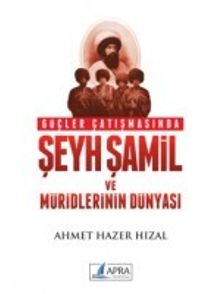 Güçler Çatışmasında Şeyh Şamil ve Müritlerinin Dünyası