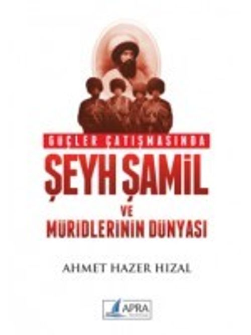 Güçler Çatışmasında Şeyh Şamil ve Müritlerinin Dünyası