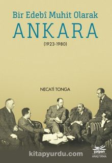 Bir Edebi Muhit Olarak Ankara (1923-1980) - Necati Tonga