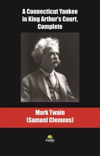 A Connecticut Yankee in King Arthur’s Court, Complete