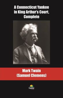 A Connecticut Yankee in King Arthur’s Court, Complete