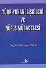 Türk - Yunan İlişkileri ve Nüfus Mübadelesi