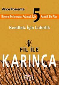 Fil ile Karınca & Kendiniz İçin Liderlik & Bireysel Performansı Arttırmak İçin 5 Adımlık Bir Plan