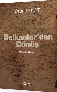 Balkanlar'dan Dönüş & Belgesel Roman
