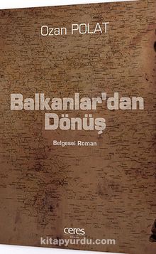 Balkanlar'dan Dönüş & Belgesel Roman - Ozan Polat