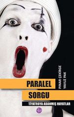 Paralel Sorgu & Tiyatroya Adanmış Hayatlar