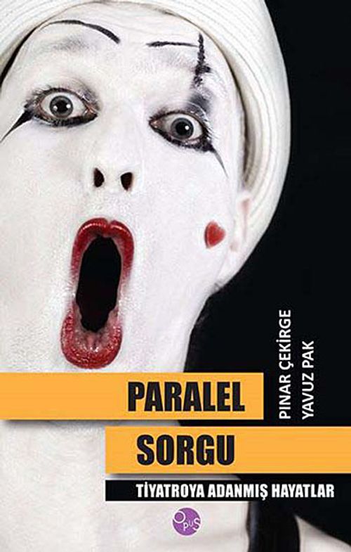 Paralel Sorgu & Tiyatroya Adanmış Hayatlar