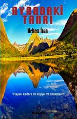 Aynadaki Tanrı & Hayatı Kadere Mi, Kişiye Mi Bırakmalı?