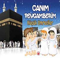 Canım Peygamberim - Küçük Umreciler