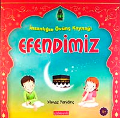 İnsanlığın Övünç Kaynağı Efendimiz