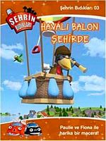 Şehrin Bıdıkları -3 / Uçan Balon Şehirde