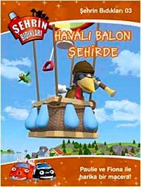 Şehrin Bıdıkları -3 / Uçan Balon Şehirde